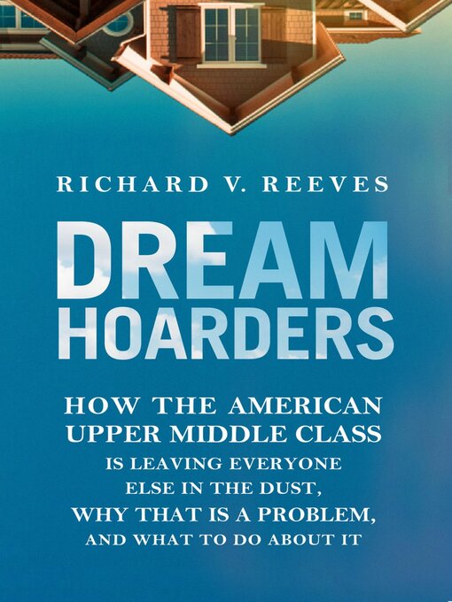 Title details for Dream Hoarders by Richard Reeves - Wait list
